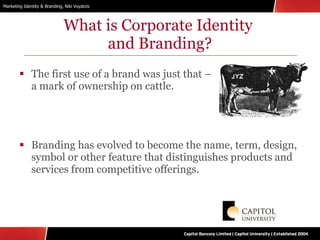 The first use of a brand was just that –  a mark of ownership on cattle.  Branding has evolved to become the name, term, design, symbol or other feature that distinguishes products and services from competitive offerings. What is Corporate Identity  and Branding? 