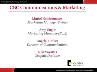CBC Communications & Marketing Muriel Neddermeyer  Marketing Manager (West) Amy Ungar Marketing Manager (East) Angela Kimber Director of Communications Niki Voyatzis Graphic Designer 