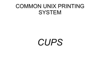COMMON UNIX PRINTING SYSTEM CUPS 