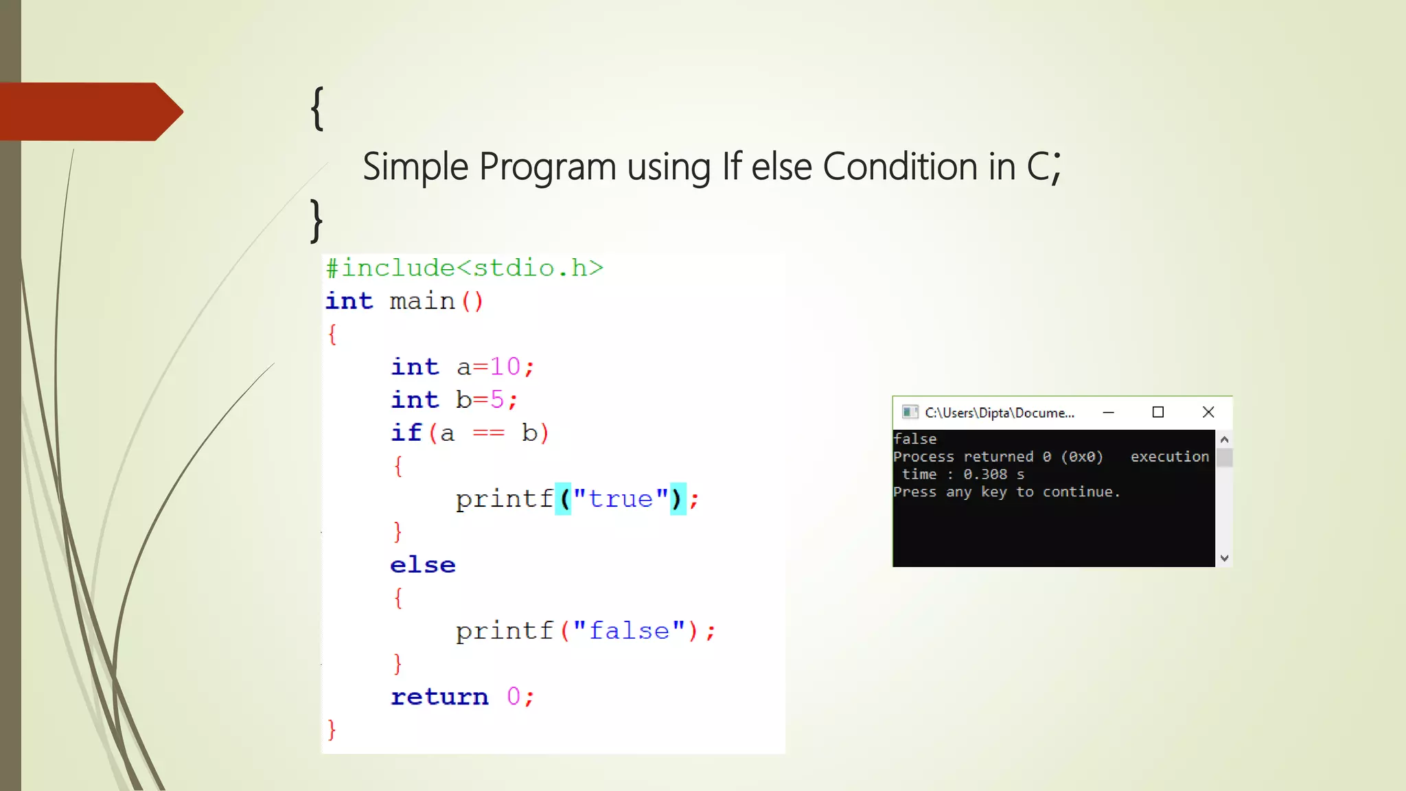 { Simple Program using If else Condition in C; } 