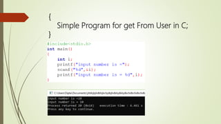 {
Simple Program for get From User in C;
}
 