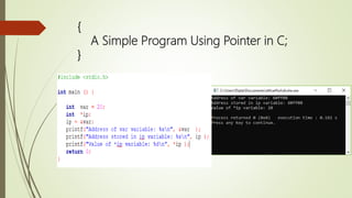 {
A Simple Program Using Pointer in C;
}
 