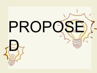 PROPOSE
D
 