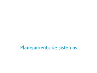 Planejamento de sistemas
 