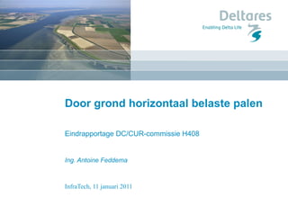 Door grond horizontaal belaste palen Eindrapportage DC/CUR-commissie H408 Ing. Antoine Feddema 