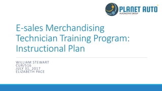 E-sales Merchandising
Technician Training Program:
Instructional Plan
WILLIAM STEWART
CUR/516
JULY 31, 2017
ELIZABETH PACE
 