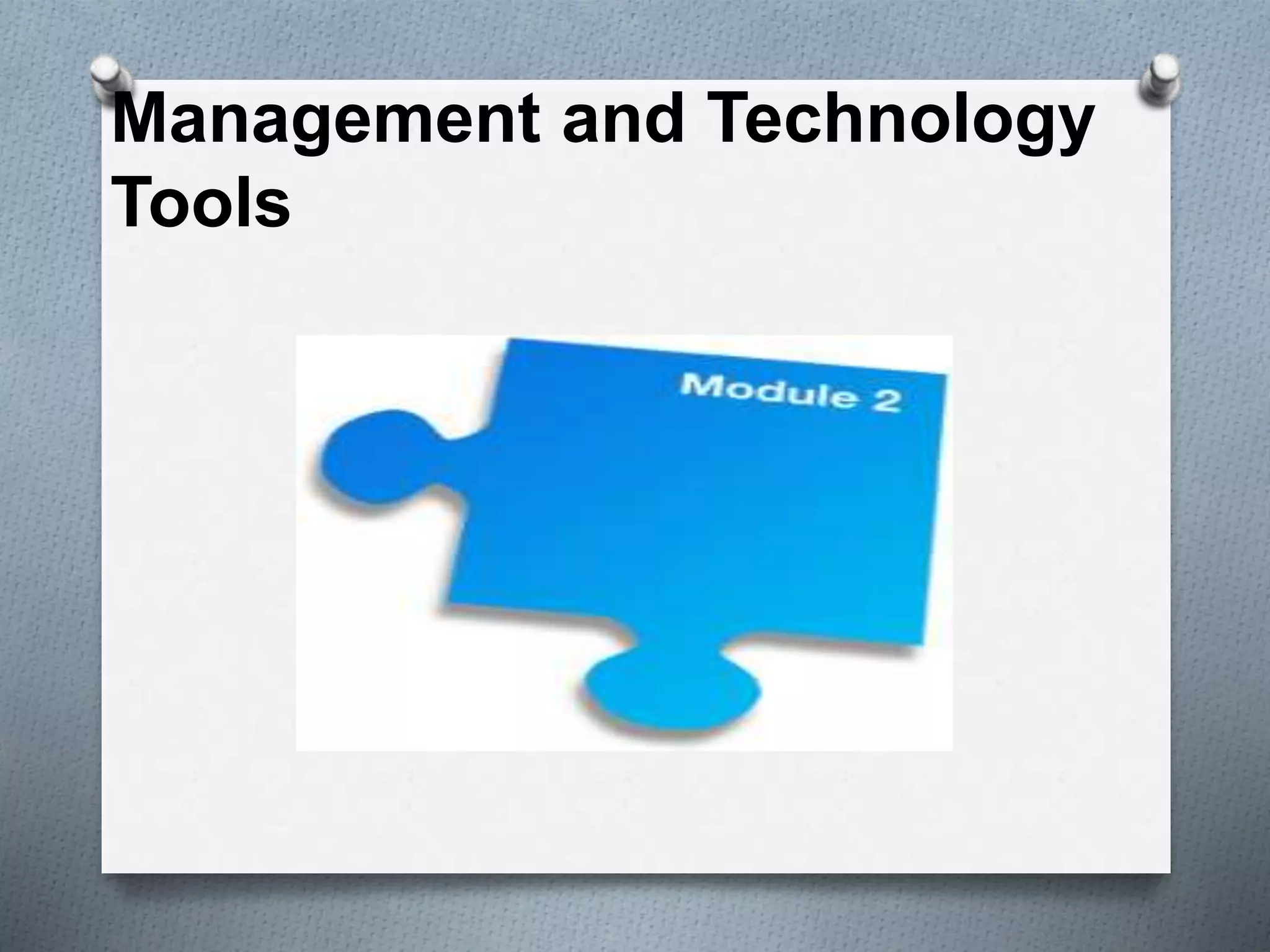 Management and Technology
Tools
 