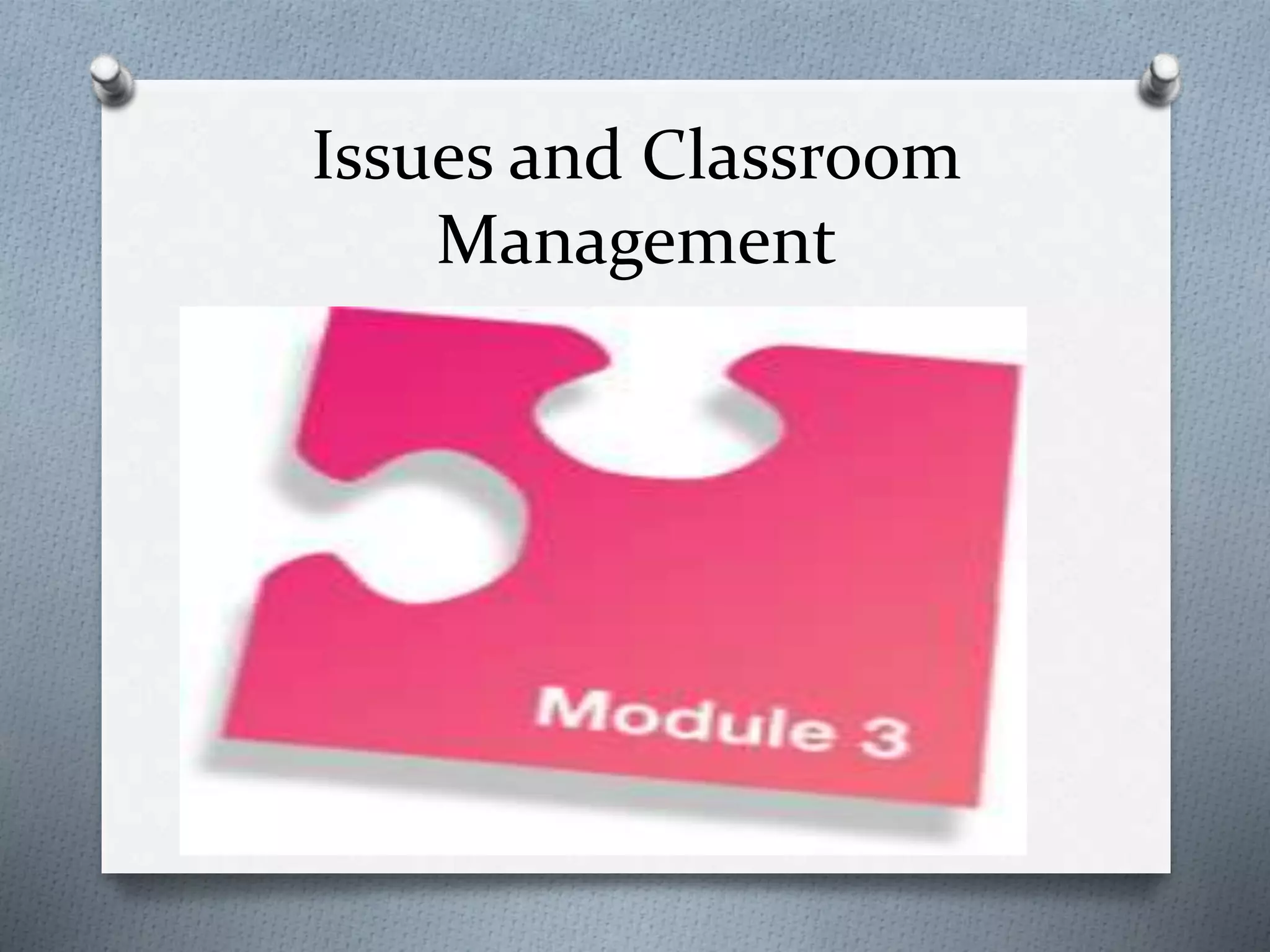 Issues and Classroom
Management
 