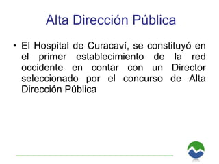 Alta Dirección Pública El Hospital de Curacaví, se constituyó en el primer establecimiento de la red occidente en contar con un Director seleccionado por el concurso de Alta Dirección Pública 