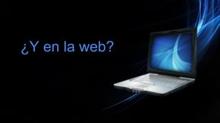 ¿Y en la web?
 