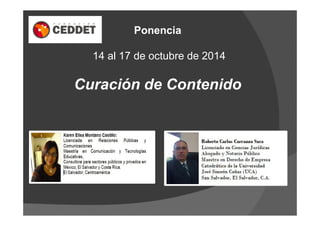Ponencia 
14 al 17 de octubre de 2014 
Curación de Contenido 
 