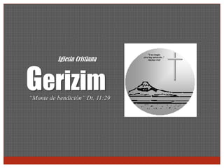 Iglesia Cristiana

Gerizim
“Monte de bendición” Dt. 11:29

“Y en ningún
otro hay salvación...”

Hechos 4:12

 