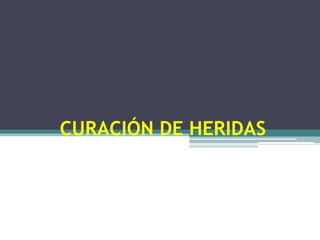 CURACIÓN DE HERIDAS
 