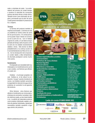 sodio y eritorbato de sodio. Los acele-
radores del proceso de curado tienden
a acelerar la velocidad de conversión
química del ácido nitroso a óxido nítrico.
                                         -
geno, previniendo que el color de carne
curada pierda intensidad en presencia de
luz y oxígeno.



    La terneza del producto también le
importa al procesador. La terneza es más
un problema en ciertos cortes de carne
de res que de puerco. En consecuencia,
se ha puesto mayor interés en la terne-
za de la carne de res. Con el método
original de curado, el cual abarca largos
periodos de tiempo, tanto el puerco como
la carne de res estaban excesivamente
saladas y duras. Esta dureza se debía
probablemente a la continua acción de
                                        -
ne. Con la introducción de la inyección,
un curado rápido y altas temperaturas
de ahumado produjeron carnes mucho
más suaves.

Rendimiento
    El empacador por necesidad está muy
interesado en el rendimiento de la carne
y ave curados. Los factores que afectan
el curado son:

    Fosfatos: el principal propósito de
usar fosfatos es el de reducir la con-
tracción o “purga” cuando el producto se
cocina. Los fosfatos también aumentan
la capacidad de retención de agua de las
proteínas sin aumentar la sal aparente
del producto.

     Otros factores: otros factores que
afectan el rendimiento son el ahumado y
el tiempo de cocimiento, humedad y tipo
de cobertura usada, ya sea impermeable
o no. La adición de materiales proteicos
como proteína hidrolizada vegetal, pro-
teína de plantas hidrolizada y glutamato
monosódico también ayudarán a ligar
agua dentro del producto.




info@mundolacteoycarnico.com                 Marzo/Abril 2008   Mundo Lácteo y Cárnico   27
 