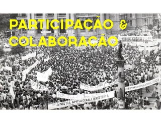 PARTICIPACAO
COLABORACAO