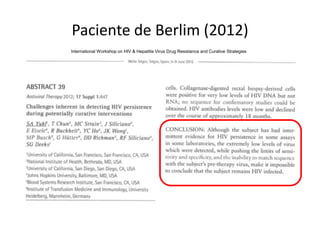 Paciente de Berlim (2012)
International Workshop on HIV & Hepatitis Virus Drug Resistance and Curative Strategies
 