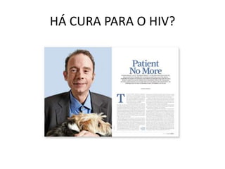 HÁ CURA PARA O HIV?
 