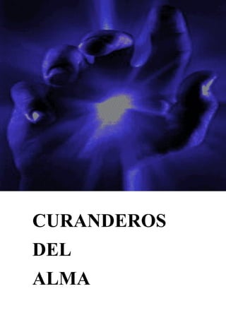 CURANDEROS
DEL
ALMA
 