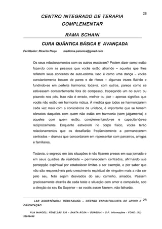 CENTRO INTEGRADO DE TERAPIA
COMPLEMENTAR
RAMA SCHAIN
CURA QUÂNTICA BÁSICA E AVANÇADA
Facilitador: Ricardo Plaça medicina.p...