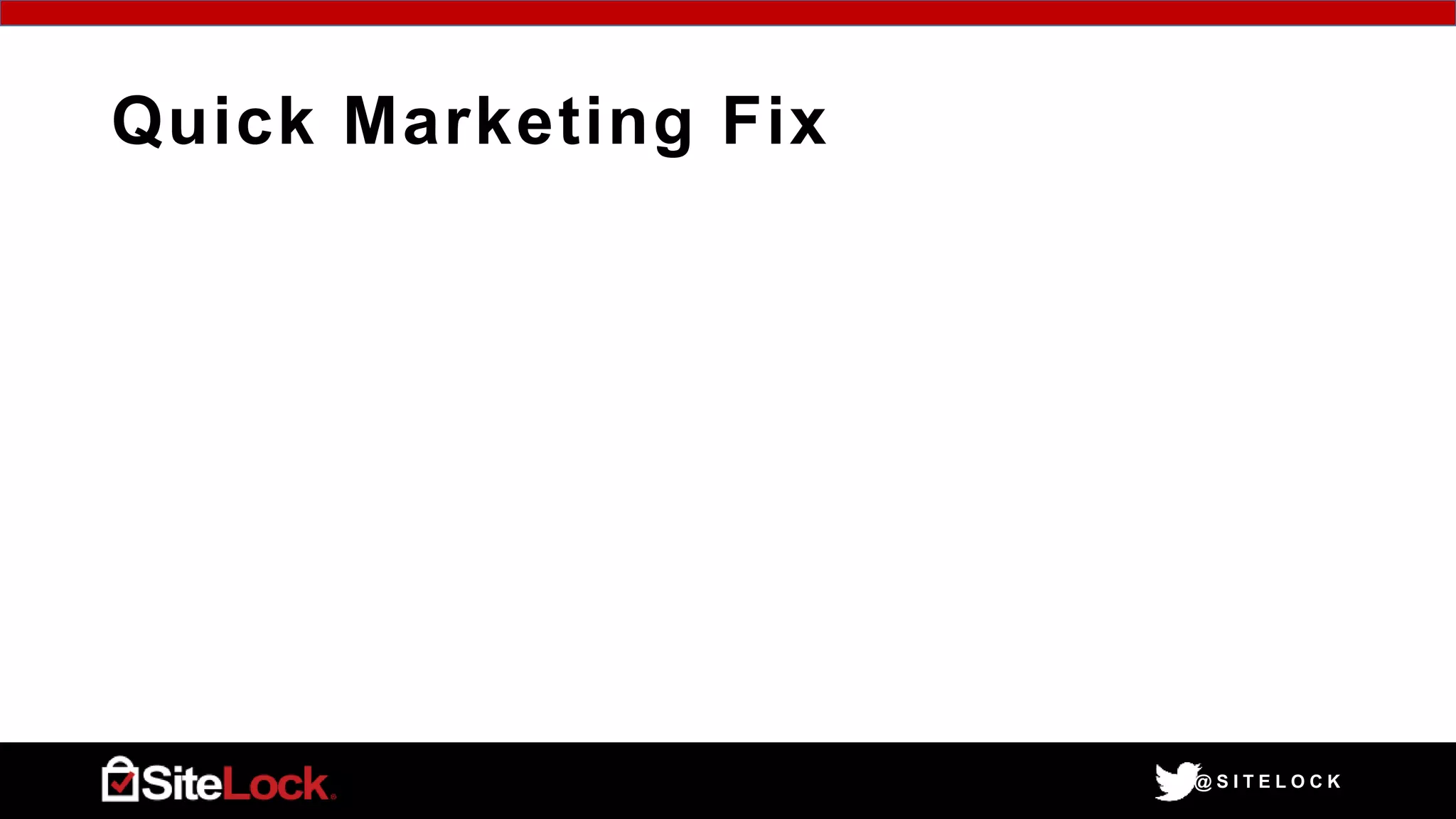 @ S I T E L O C K
Quick Marketing Fix
 