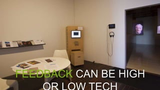 FEEDBACK CAN BE HIGH
 