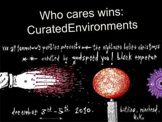 Who cares wins: CuratedEnvironments 