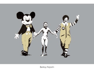 Banksy, Napalm
 