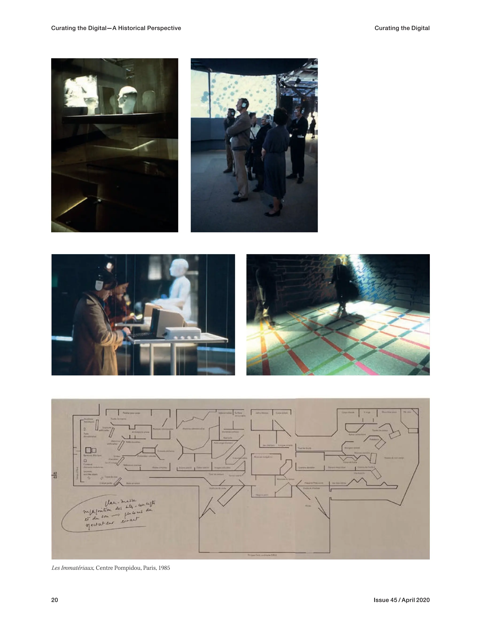 20 Issue 45 / April 2020
Les Immatériaux, Centre Pompidou, Paris, 1985
Curating the Digital—A Historical Perspective Curating the Digital
 