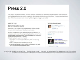 Source: http://press20.blogspot.com/2011/05/content-curation-sucks.html
 