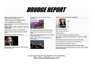 Le Drudge Report (agrégation de nouvelles)
      http://www.drudgereport.com/
 