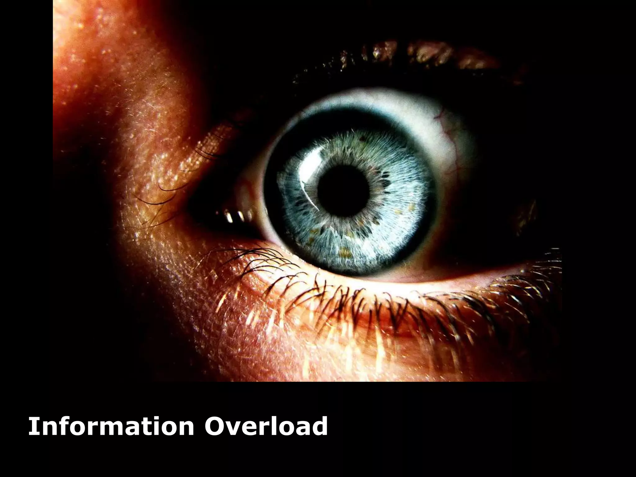 Information Overload
 