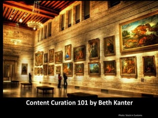 Content Curation 101 by Beth Kanter
                              Photo: Stock in Customs
 