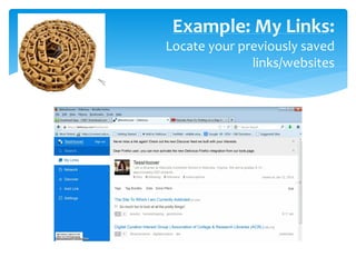 Example: My Links:
Locate your previously saved
links/websites

 
