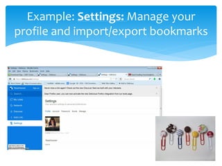 Example: Settings: Manage your
profile and import/export bookmarks

 