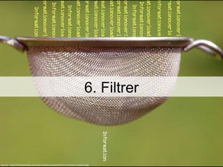 Source : http://thetickershow.com/wp-content/uploads/2011/11/content-curation.jpg 6. Filtrer 