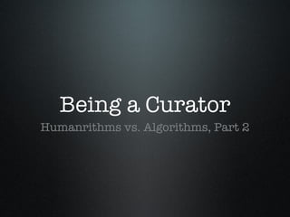 Being a Curator ,[object Object]