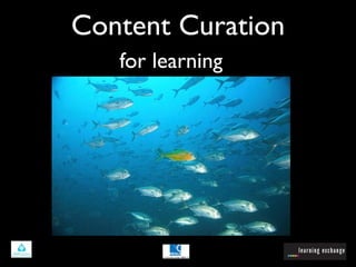 Content Curation
   for learning
 
