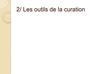 2/ Les outils de la curation
 