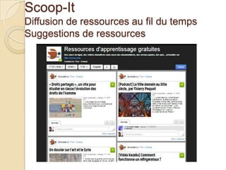 Scoop-It
Diffusion de ressources au fil du temps
Suggestions de ressources
 