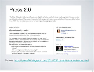 Source: http://press20.blogspot.com/2011/05/content-curation-sucks.html
23
 