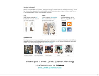 Curation pour la mode ? (aspect purement marketing)
Les «Tastemakers» de Polyvore
http://www.polyvore.com/
46
 