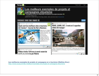 Les meilleures exemples de projets et campagnes en e-tourisme (Mathieu Bruc)
http://www.scoop.it/t/les-meilleurs-exemples-de-projets-et-campagnes-etourisme
64
 