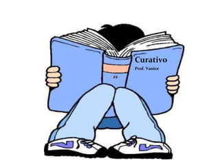 Curativo
Prof. Vanice
 