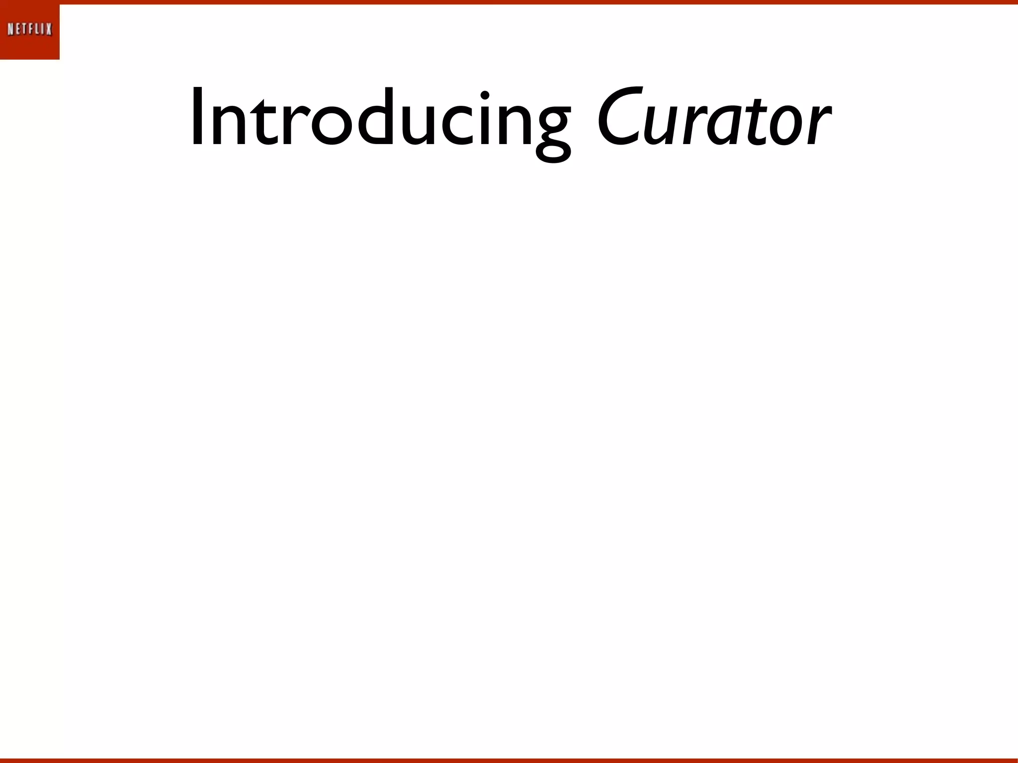 Introducing Curator
 