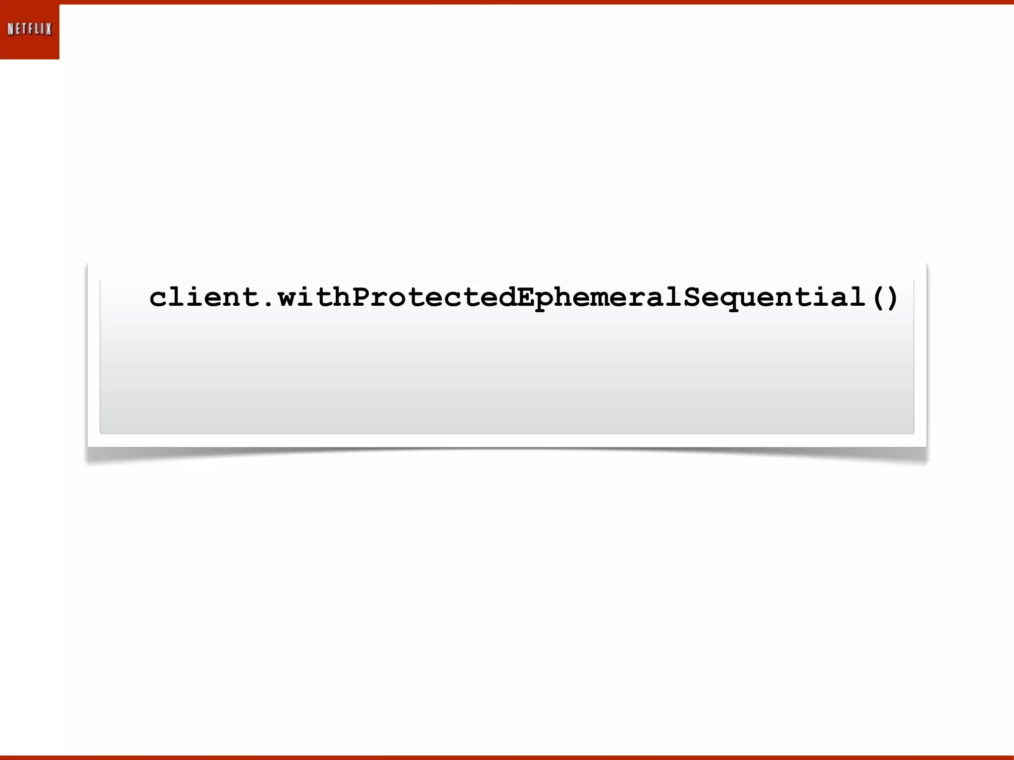 client.withProtectedEphemeralSequential()
 