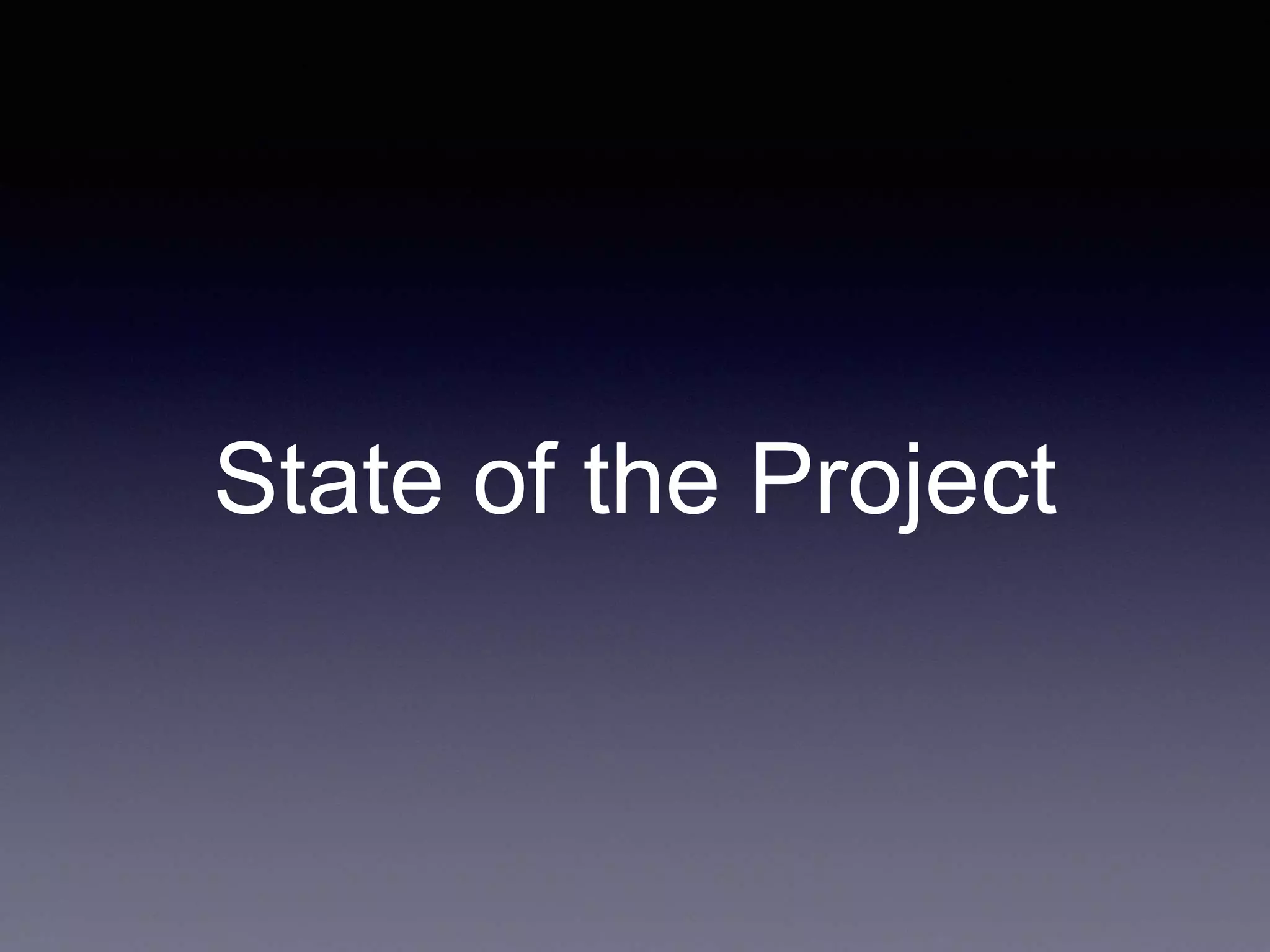 State of the Project 
 