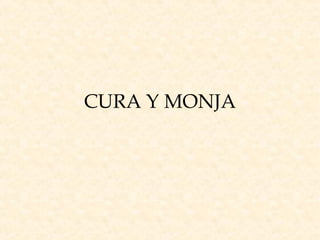 CURA Y MONJA
 