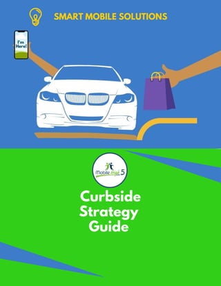 Curbside
Strategy
Guide
SMART MOBILE SOLUTIONS
 