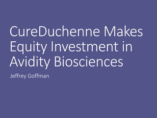 CureDuchenne Makes
Equity Investment in
Avidity Biosciences
Jeffrey Goffman
 