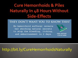 Cure Hemorrhoids & Piles Naturally In 48 Hours Without Side-Effects http://bit.ly/CureHemorrhoidsNaturally 